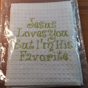 "Jesus Loves You But I'm His Favorite" Dish Towel